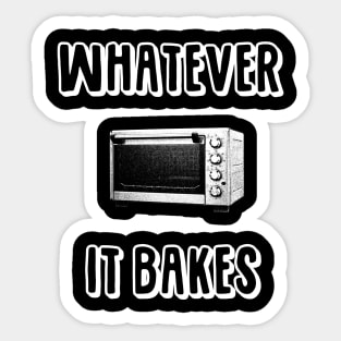 Whatever It Bakes Sticker